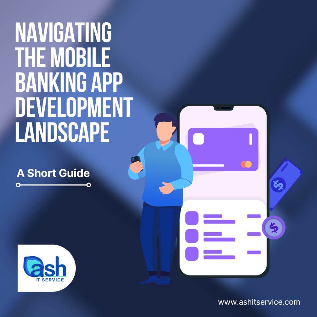 Navigating the Mobile Banking App Development Landscape